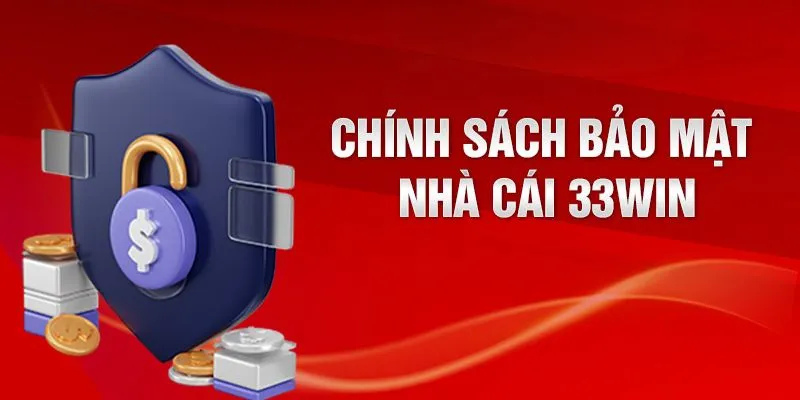 Chính sách bảo mật thông tin cá nhân tại sân chơi 33Win