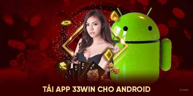 Tải app 33Win về Android cùng quy trình chi tiết